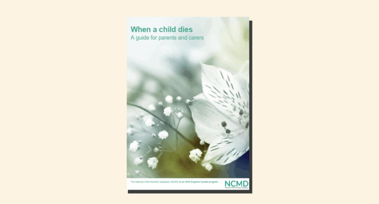 Front cover of NCMD's leaflet about when a child dies. Front cover has a white flower on it.
