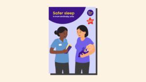 Front cover of the safer sleep in mum and baby units resource. A lady holding leaflets is talking to another lady holding a baby.