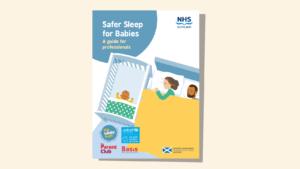Front cover of the safer sleep for babies guide for professionals in Scotland. An illustration of a baby sleeping in a cot, beside parents sleeping in a bed.